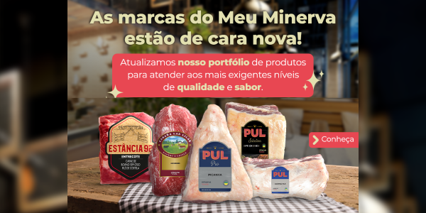 Conheça as marcas da Minerva Foods disponíveis no E-Commerce Meu Minerva: qualidade e variedade para todos os gostos